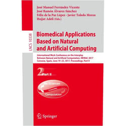 José Manuel Ferrández Vicente,José Ramón Álvarez-Sánchez,Félix de la Paz López,Javier Toledo Moreo,Hojjat Adeli Biomedical Applications Based on Natural and Artificial Computing: International Work-Conference on the Interplay Between Natural and Artificial ... Computer Science and General Issues)