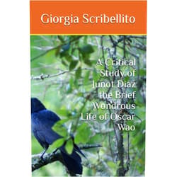 By Giorgia Scribellito (Author) A Critical Study of Junot Diaz the Brief Wondrous Life of Oscar Wao