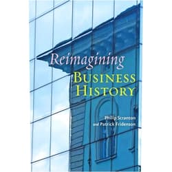 Philip Scranton,Patrick Fridenson Reimagining Business History