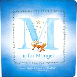 Crystal Bowman,Teri McKinley,Claire Keay M Is for Manger: An ABC Board Book for Toddlers about Christmas and the Nativity