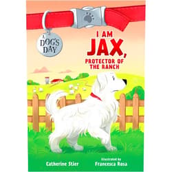 Catherine Stier,Francesca Rosa I Am Jax, Protector of the Ranch (Volume 1) (A Dog's Day)