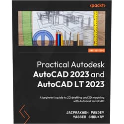 By Jaiprakash Pandey (Author), Yasser Shoukry (Author) Practical Autodesk AutoCAD 2023 and AutoCAD LT 2023 - Second Edition: A beginner's guide to 2D drafting and 3D modeling with Autodesk AutoCAD