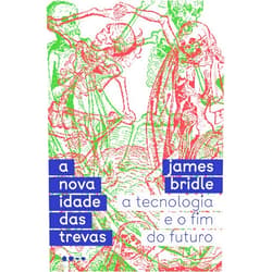 Portuguese Edition by James Bridle (Author), Celso Longo (Cover Art), Érico Assis (Translator) & 0 more Format: Kindle Edition A nova idade das trevas: A tecnologia e o fim do futuro (Portuguese Edition)