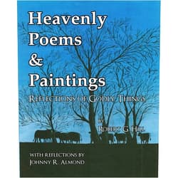 Robert Hill,Johnny Almond Heavenly Poems and Paintings: Reflections of Godly Things