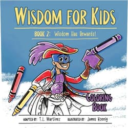 T.L. Martínez,James Koenig Wisdom for Kids: Book 2: Wisdom Has Rewards! - Coloring Book Edition
