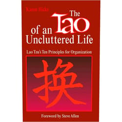 Karen Hicks The Tao of an Uncluttered Life: Lao Tzu's Ten Principles for Organization
