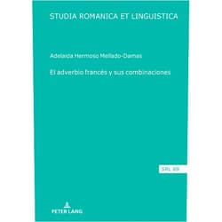 Adelaida Hermoso Mellado-Damas,Araceli López Serena El adverbio francés y sus combinaciones (Studia Romanica et Linguistica, 69) (Spanish Edition)