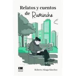 Spanish Edition by Roberto Aliaga Sánchez (Author), Grupo Ígneo (Editor) Relatos y cuentos de Rumincho (Spanish Edition)