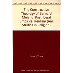 By Tyron Inbody (Author) The Constructive Theology of Bernard Meland: Postliberal Empirical Realism (Aar Studies in Religion)