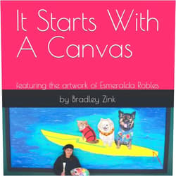 By Bradley Zink (Author), Esmeralda Robles (Author) It Starts With A Canvas: featuring the artwork of Esmeralda Robles