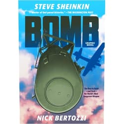 Steve Sheinkin,Nick Bertozzi Bomb (Graphic Novel): The Race to Build--and Steal--the World's Most Dangerous Weapon
