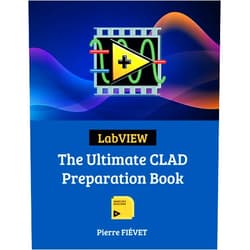 Pierre FIÉVET LabVIEW - The Ultimate CLAD Preparation Book (The LabVIEW Certification Series)