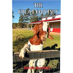 Randi Whitney The Great Goatsby: The Power of Responsibility (Buffalo Nickel Ranch)