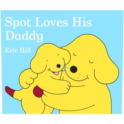 By Eric Hill (Author, Illustrator) Spot Loves His Daddy
