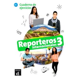 Equipo Editorial Reporteros Internacionales 3. Cuaderno de Elercicios. A2+ (ELE NIVEAU SCOLAIRE TVA 5,5%)