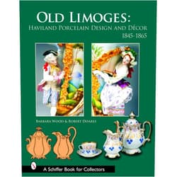 Robert Doares Old Limoges: Haviland Porcelain Design and Décor, 1845-1865 (Schiffer Book for Collectors)