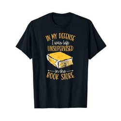 Nerdy Literary Essentials For Banned Book Reading In My Defense I Was Left Unsupervised In The Book Store T-Shirt