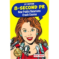 Liz H. Kelly 8-Second PR: New Public Relations Crash Course