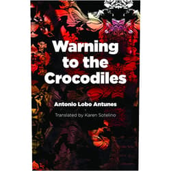 By Antonio Lobo Antunes (Author), Karen C. Sherwood Sotelino (Translator) Warning to the Crocodiles (Portuguese Literature)