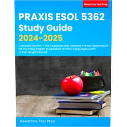 Newstone Test Prep Praxis ESOL 5362 Study Guide 2024-2025: Complete Review + 360 Questions and Detailed Answer Explanations for the Praxis English to Speakers of Other Languages Exam (3 Full-Length Exams)