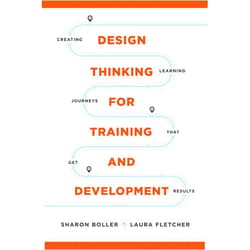 By Sharon Boller (Author), Laura Fletcher (Author) Design Thinking for Training and Development: Creating Learning Journeys That Get Results