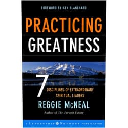 By Reggie McNeal (Author), Ken Blanchard (Foreword) Format: Kindle Edition Practicing Greatness: 7 Disciplines of Extraordinary Spiritual Leaders (Jossey-Bass Leadership Network Series)