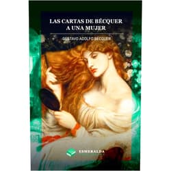 Gustavo Adolfo Bécquer,Esmeralda Publishing Las cartas de Gustavo Adolfo Bécquer. A una mujer: Anotado (Spanish Edition)