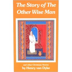 Henry Van Dyke The Story of the Other Wise Man: And Other Christmas Stories