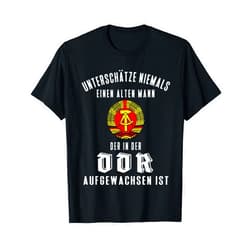 DDR Sprüche & Geschenke für Ossis: Ostdeutschland Underestimates never old man grown up in the GDR - Ossi T-Shirt