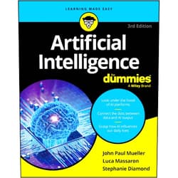 By John Paul Mueller (Author), Luca Massaron (Author), Stephanie Diamond (Author) & 0 more Artificial Intelligence For Dummies (For Dummies (Computer/Tech))