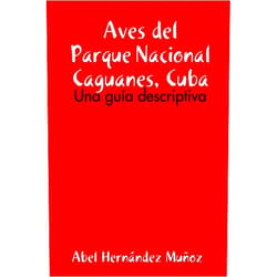 Abel Hernández Muñoz Aves del Parque Nacional Caguanes, Cuba (Spanish Edition)