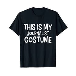 Halloween Designs By ShirtZilla This is my JOURNALIST Costume Halloween Costume JOURNALISTS T-Shirt