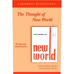 By Brian Meeks (Author), Norman Girvan (Author) Caribbean Reasonings: The Thought of New World, The Quest for Decolonisation