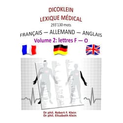 Dr. Robert F. Klein von Wenin-Paburg,Dr. Elisabeth Klein von Wenin-Paburg,Ing. Thomas Bischoff Dicoklein lexique medical Vol.2: francais-allemand-anglais, 293'130 mots (DICOKLEIN FRANCAIS-ALLEMAND-ANGLAIS) (French Edition)