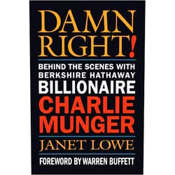 Janet Lowe Damn Right: Behind the Scenes with Berkshire Hathaway Billionaire Charlie Munger