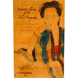 Anonymous,Patrick Hanan Courtesans and Opium: Romantic Illusions of the Fool of Yangzhou (Weatherhead Books on Asia)