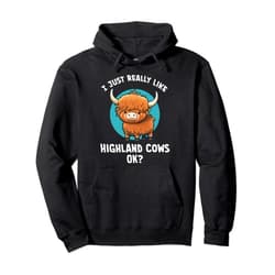 Presto Funny Cute Cartoon Highland Cow Teez Funny Cute I Just Really Like Highland Cows OK Cartoon Pullover Hoodie