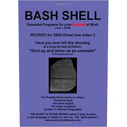 Larry L. Smith BASH Shell: Essential Programs for Your Survival at Work: Book 3 in the Rosetta Stone Series for Computer Programmers and Script-Writers