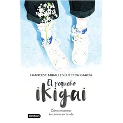 Francesc Miralles,Héctor García El pequeño ikigai: Cómo encontrar tu camino en la vida