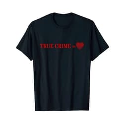 True Crime Gifts Fans Fan Addicts Lover Merch4You True Crime Gift Podcast Junkie Lovers Fan Addict Loves Love T-Shirt