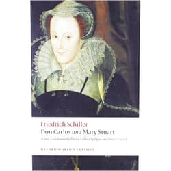 Friedrich Schiller,Hilary Collier Sy-Quia,Peter Oswald,Lesley Sharpe Don Carlos and Mary Stuart (Oxford World's Classics)