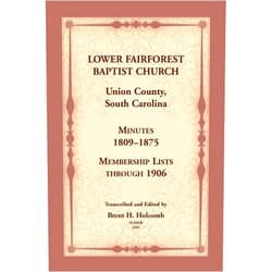 Brent Holcomb Lower Fairforest Baptist Church, Union County, South Carolina: Minutes 1809-1875, Membership Lists through 1906