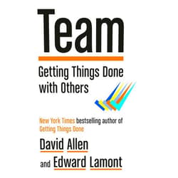 By David Allen (Author), Edward Lamont (Author) Team: Getting Things Done with Others