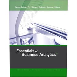 Jeffrey D. Camm,James J. Cochran,Michael J. Fry,Jeffrey W. Ohlmann,David R. Anderson Essentials of Business Analytics