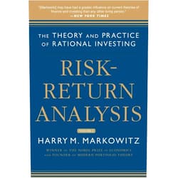 Harry M. Markowitz Risk-Return Analysis, Volume 2: The Theory and Practice of Rational Investing