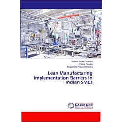 Shyam Sunder Sharma,Pankaj Pandey,Bhupendra Prakash Sharma Lean Manufacturing Implementation Barriers In Indian SMEs