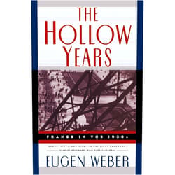 Eugen Joseph Weber The Hollow Years: France in the 1930s