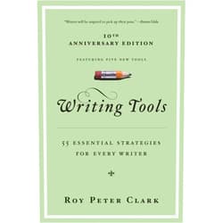 By Roy Peter Clark (Author) Writing Tools (10th Anniversary Edition): 55 Essential Strategies for Every Writer
