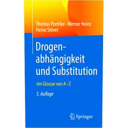 Thomas Poehlke,Werner Heinz,Heino Stöver Drogenabhängigkeit und Substitution: ein Glossar von A–Z (German Edition)