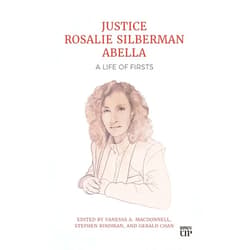 By Vanessa MacDonnell (Editor), Stephen Bindman (Editor), Gerald Chan (Editor) & 0 more Justice Rosalie Silberman Abella: A Life of Firsts